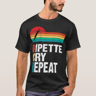 Pipette Cry Repeat PCR Retro Vintage DNA Lab Scien T-Shirt