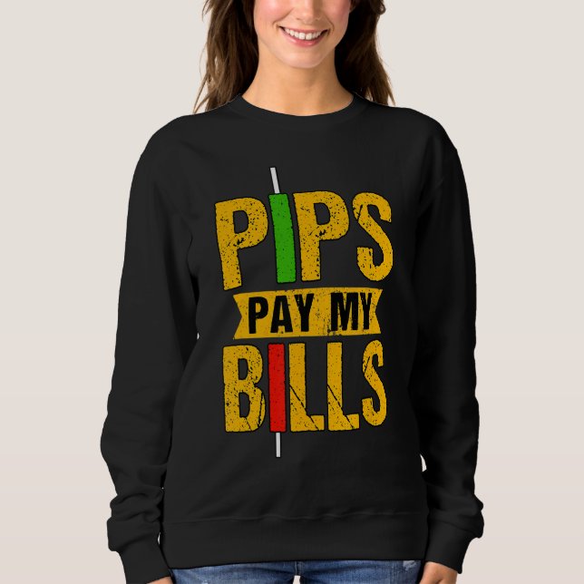 Pips Pay My Bills Blockchain Crypto Trader 1 Sweatshirt (Front)
