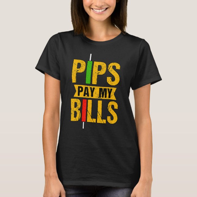Pips Pay My Bills Blockchain Crypto Trader 1 T-Shirt (Front)