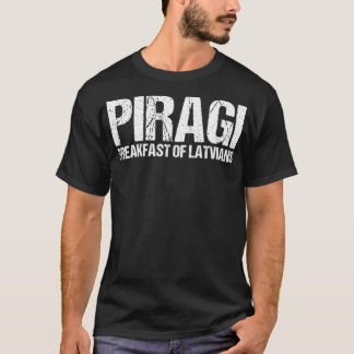 Piragi Breakfast of Latvians Bacon Bun Food Latvia T-Shirt