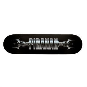 Piranah skateboard