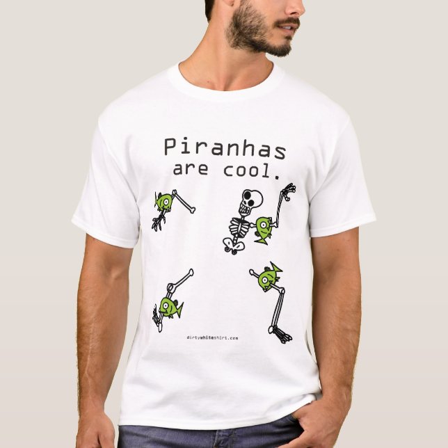 Piranhas are cool. T-Shirt (Front)