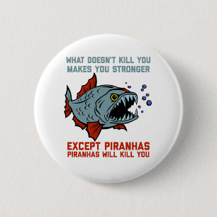 Piranhas Will Kill You Funny 2 Inch Round Button