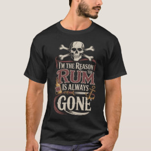  Pirate I'M The Reason The Rum Is Always Gone  T-Shirt