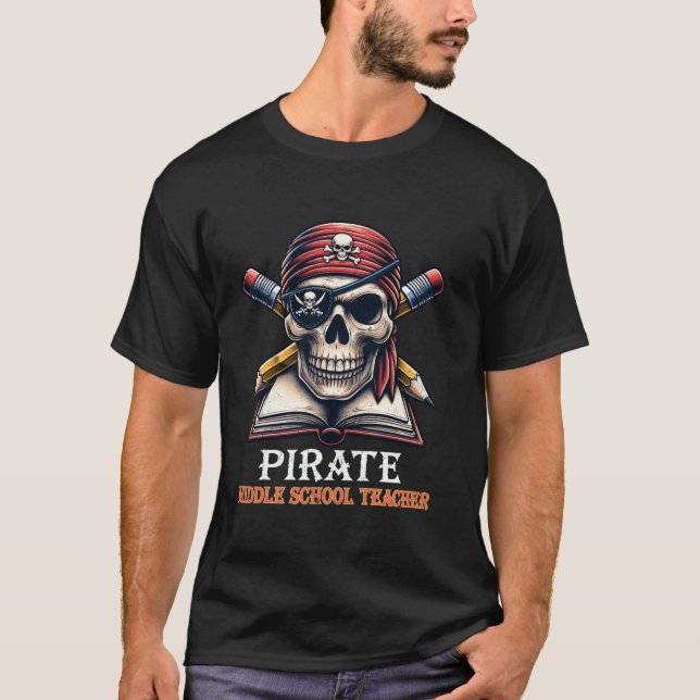 Pirate Middle School Teacher Skull Teaching Funny  T-Shirt (Front)