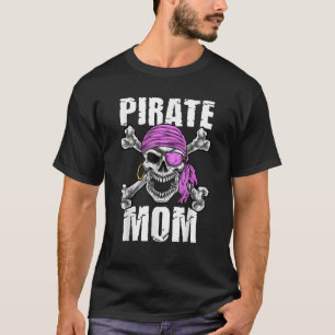 Pirate Mom Mother Matching Family Pirate Themed Pa T-Shirt
