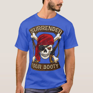 Pirate Surrender Your Booty Boating Humor T-Shirt