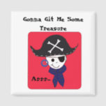 Pirate Treasure Saying Magnet<br><div class="desc">A cool looking pirate with his hat,  earring,  eyepatch and blue bandana. A fun pirate saying.</div>