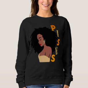 Pisces Birthday Women Melanin Zodiac Born Feb And Sweatshirt