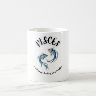Pisces Mug, Fuelled by Feelings & Coffee Astrology Coffee Mug
