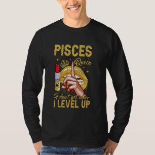 Pisces Queen I Level Up It's My Birthday Zodiac Si T-Shirt
