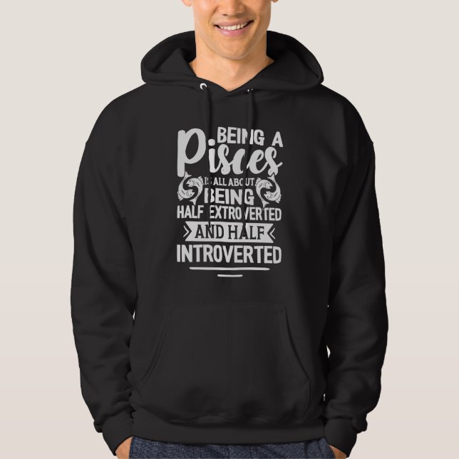 Pisces Zodiac Half Extroverted And Half Introverte Hoodie (Front)