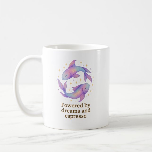 Pisces Zodiac Mug – Powered by Dreams and Espresso (Gauche)