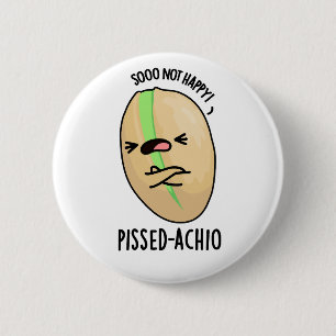 Pissed-achio Funny Pistachio Pun  2 Inch Round Button