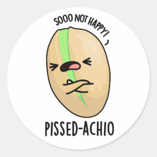 Pissed-achio Funny Pistachio Pun  Classic Round Sticker