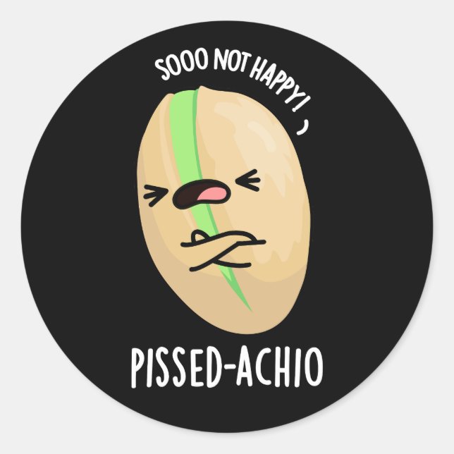 Pissed-achio Funny Pistachio Pun Dark BG Classic Round Sticker (Front)