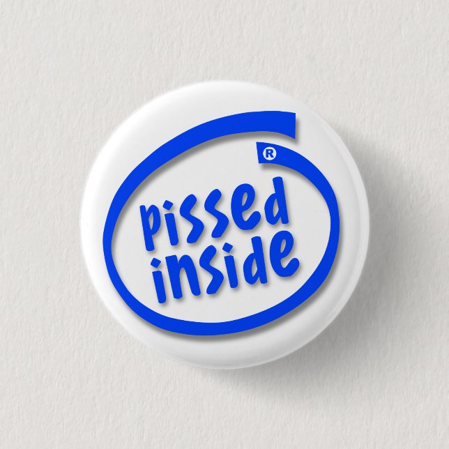 Pissed Inside 1 Inch Round Button (Front)