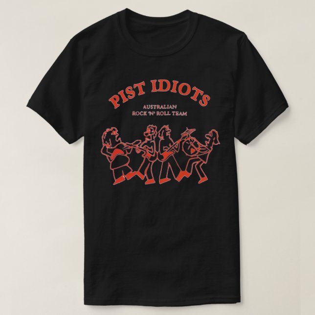 pist idiots T-Shirt (Design Front)
