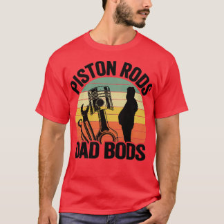 Piston Rods Dad Bods Funny Mechanic  T-Shirt