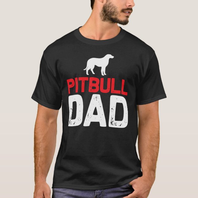 Pit Bull Dad! T-Shirt (Front)