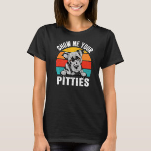 Pit Bull Dog Show Me Your Pitties Retro Vintage Pu T-Shirt