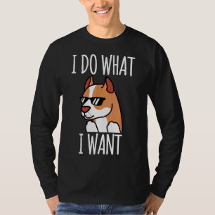 Pit Bull I Do What I Want Funny Dog T-Shirt