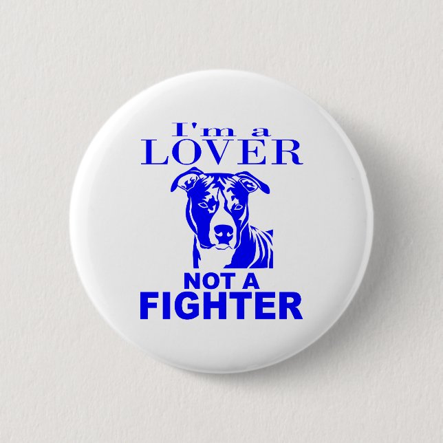 PIT BULL LOVER NOT A FIGHTER 2 INCH ROUND BUTTON (Front)