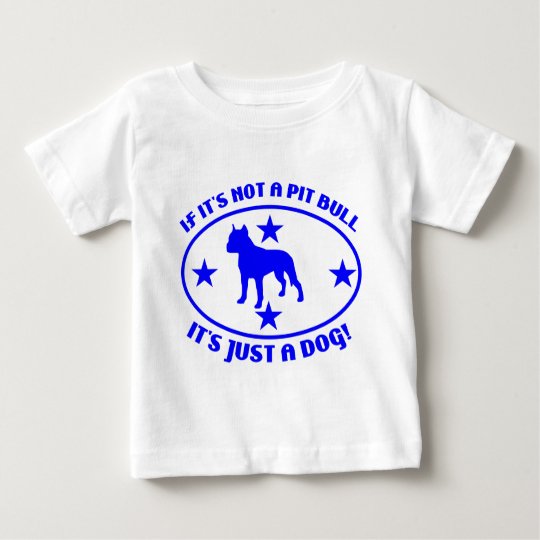 PIT BULL NOT A DOG BABY T-Shirt