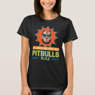 Pitbull All Dogs Is Cool But Pitbull Rule Quote Co T-Shirt
