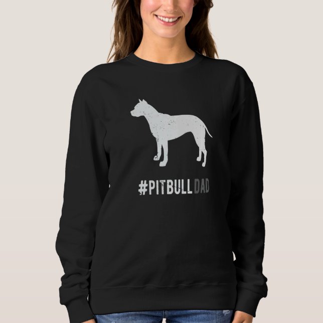 Pitbull Dad For Men  Pitbull Dog   Dad Sweatshirt (Front)