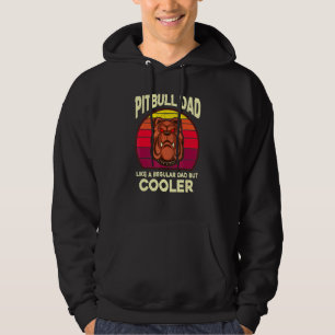 Pitbull Dad Like A Regular Dad But Cooler Graphic  Hoodie