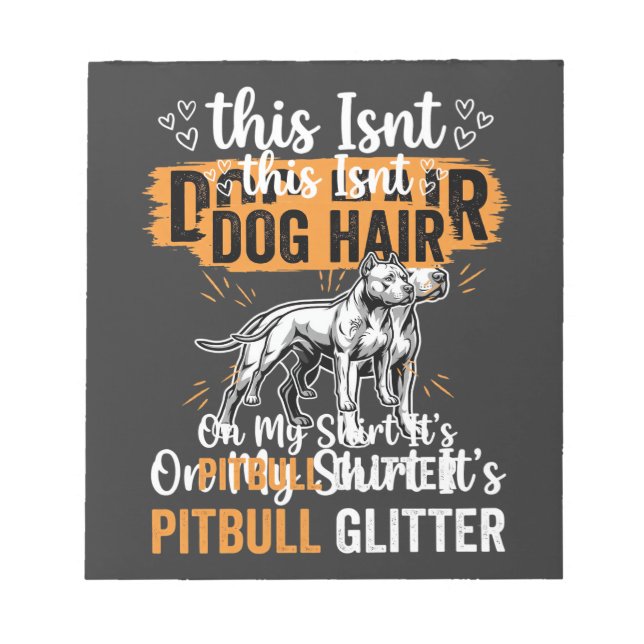 Pitbull Dog Hair Glitter Funny Dog Notepad (Front)