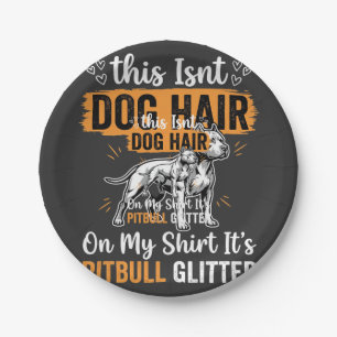 Pitbull Dog Hair Glitter Funny Dog Paper Plate
