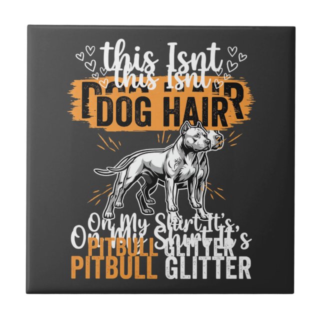 Pitbull Dog Hair Glitter Funny Dog Tile (Front)