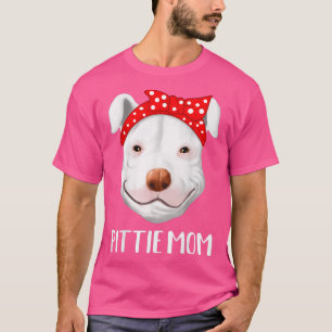 Pitbull Dog Lovers Pittie Mom Mothers Day Gift T-Shirt