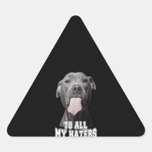 Pitbull dog to all my hates triangle sticker