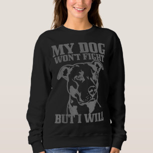 Pitbull Funny Dog Pitbull Mom Pitbull Dad Sweatshirt