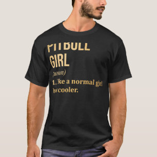 Pitbull Girl Funny Saying In Gold Scoop T-Shirt