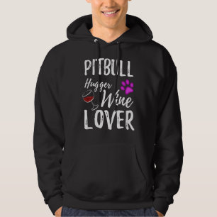 Pitbull Hugger Wine Lover Dog Mom Or Dog Dad Hoodie