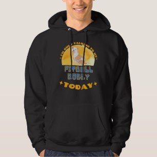 Pitbull I Am Only Talking To My Dog Today Hoodie
