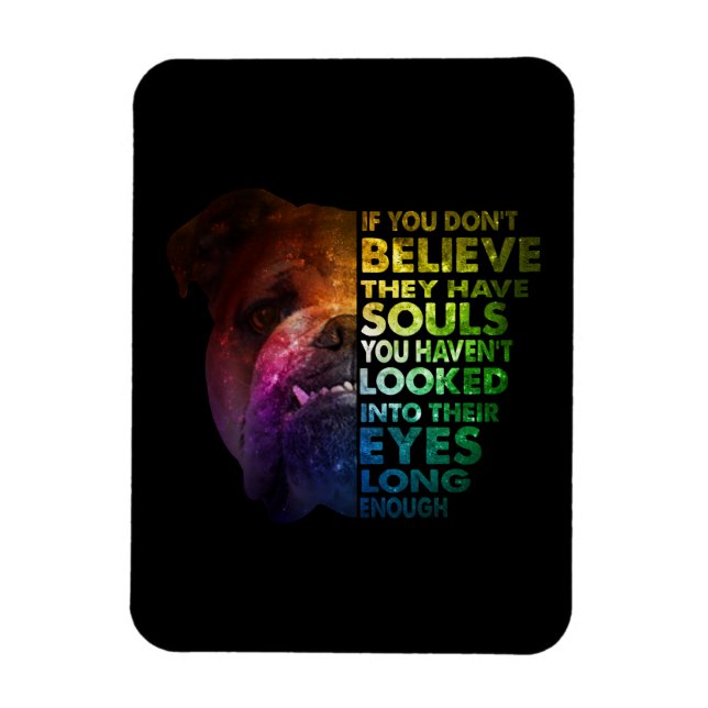 Pitbull looked Into Their Eyes Long Enough Dogs Magnet (Vertical)
