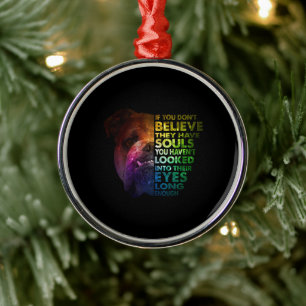 Pitbull looked Into Their Eyes Long Enough Dogs Metal Ornament