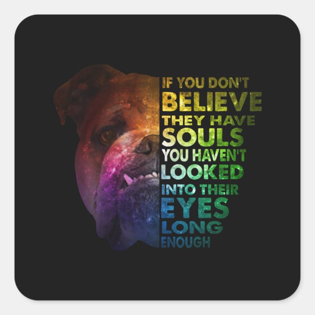 Pitbull looked Into Their Eyes Long Enough Dogs Square Sticker (Front)