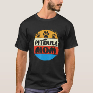 Pitbull Mom Cool Pitbull Owner Cute Pittie T-Shirt