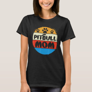 Pitbull Mom Cool Pitbull Owner Cute Pittie T-Shirt
