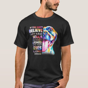 Pitbull Mom I Believe They Have Souls Woman Love H T-Shirt