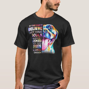 Pitbull Mom I Believe They Have Souls Woman Love H T-Shirt