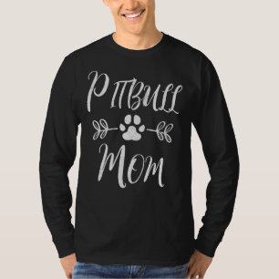 Pitbull Mom Pitbull Lover Pitbull Funny Dog Mom T-Shirt
