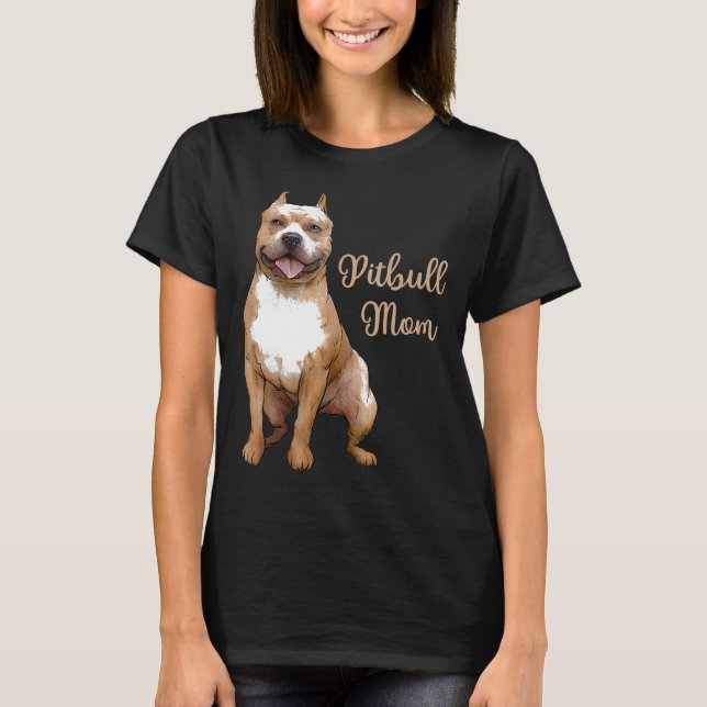 Pitbull Mom Pittie Dog Bully Pit Bull Mama Mothers T-Shirt (Front)