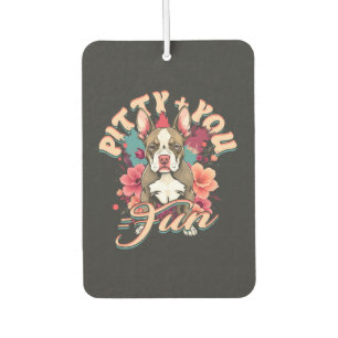 Pitbull Pitbulls Pitty + You = Fun Air Freshener